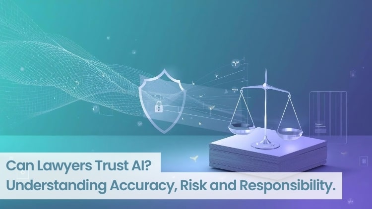 Can Lawyers Trust AI? Understanding Accuracy, Risk and Responsibility