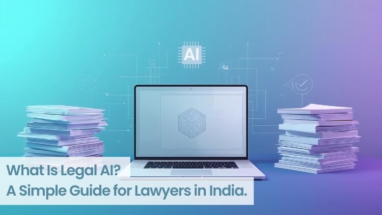 What Is Legal AI? A Simple Guide for Lawyers in India